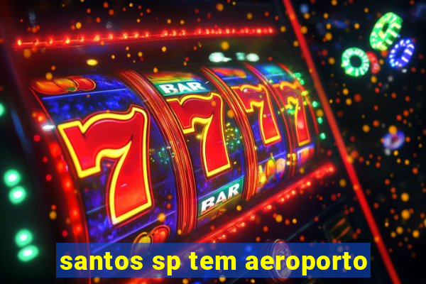 santos sp tem aeroporto